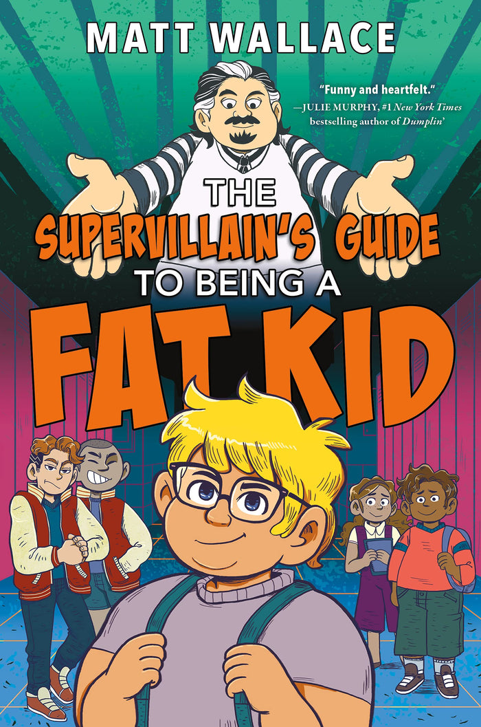 The Supervillain's Guide to Being a Fat Kid: A Humorous Middle Grade Novel About Standing Up to Bullies for Kids (Ages 8-12) by Matt Wallace - Hardcover cover