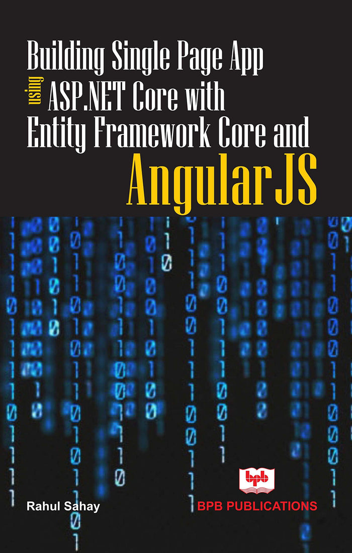 Building Single Page App Using ASP.NET Core with Entity Framework Core and Angular JS by Rahul Sahay - Paperback cover