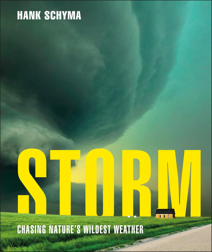 Storm: Chasing Nature's Wildest Weather by Hank Schyma - Hardcover cover
