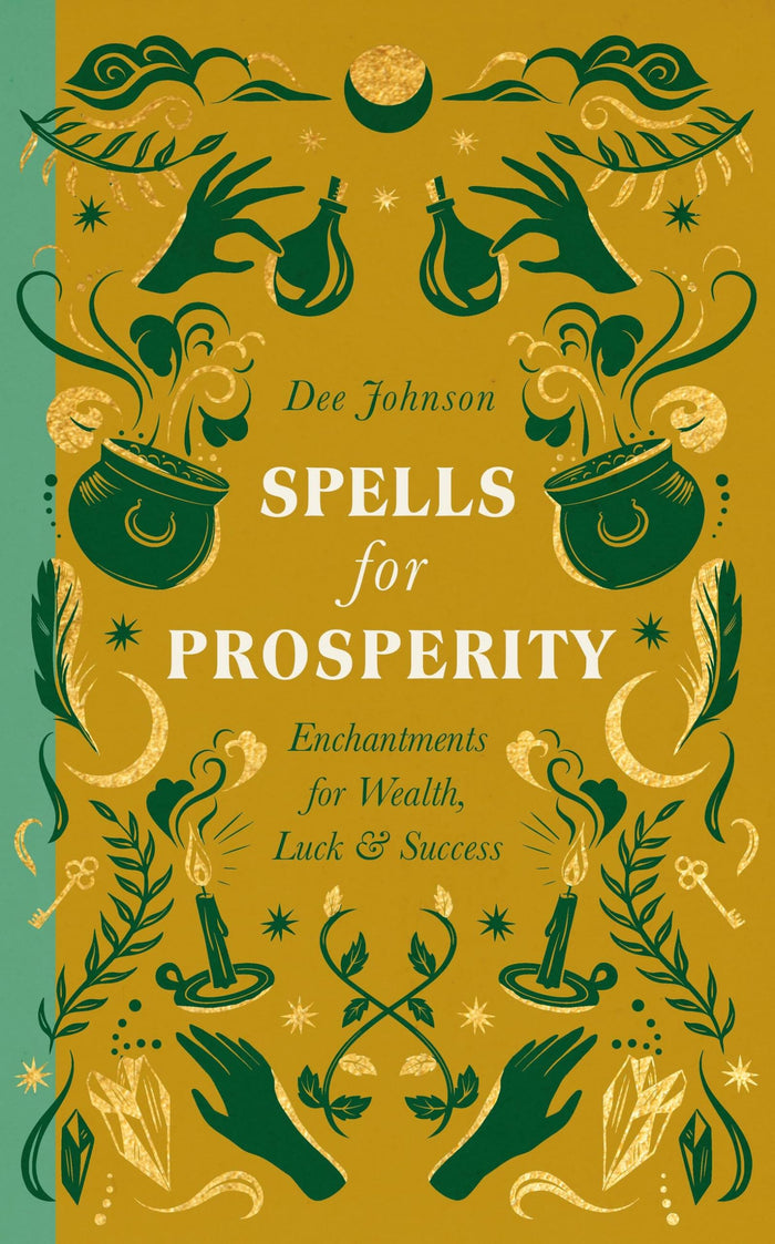 Spells for Prosperity: Enchantments for Wealth, Luck and Success by Dee Johnson - Hardcover cover