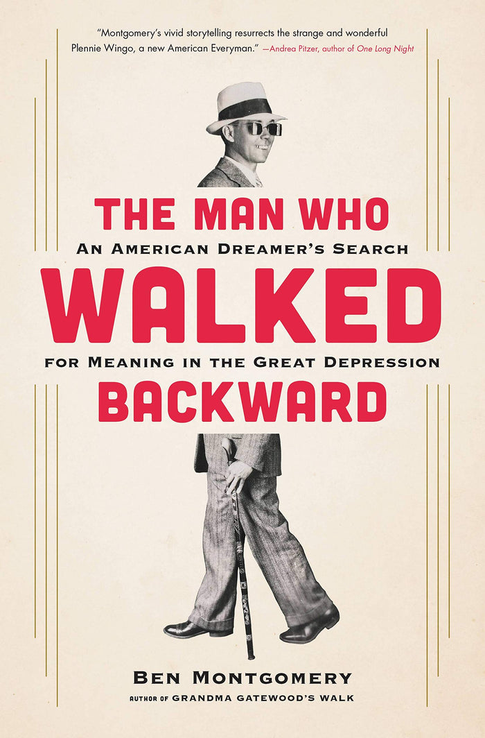 The Man Who Walked Backward: An American Dreamer's Search for Meaning in the Great Depression by Ben Montgomery - Hardcover cover