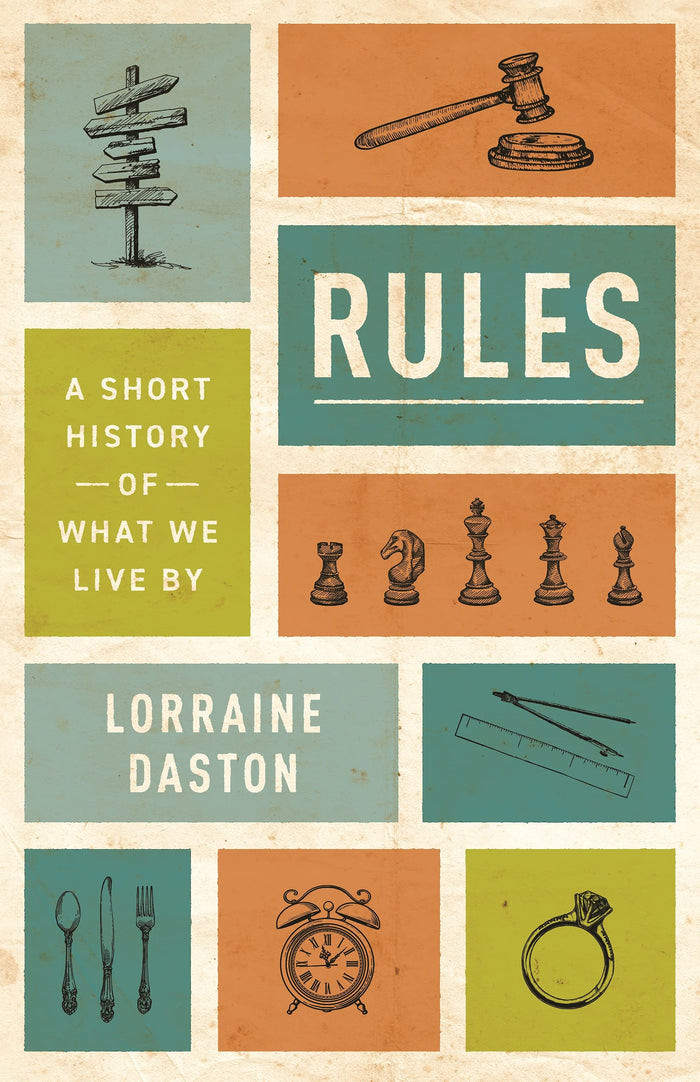 Rules: A Short History of What We Live By (The Lawrence Stone Lectures) by Lorraine Daston - Hardcover cover