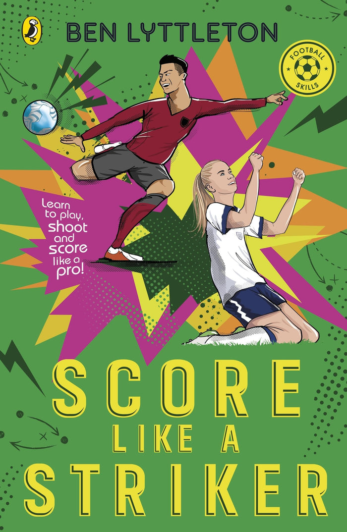 Score Like a Striker: Learn to Play, Shoot and Score Like a Pro Footballer With Bestselling Author Ben Lyttleton by Ben Lyttleton - Paperback cover