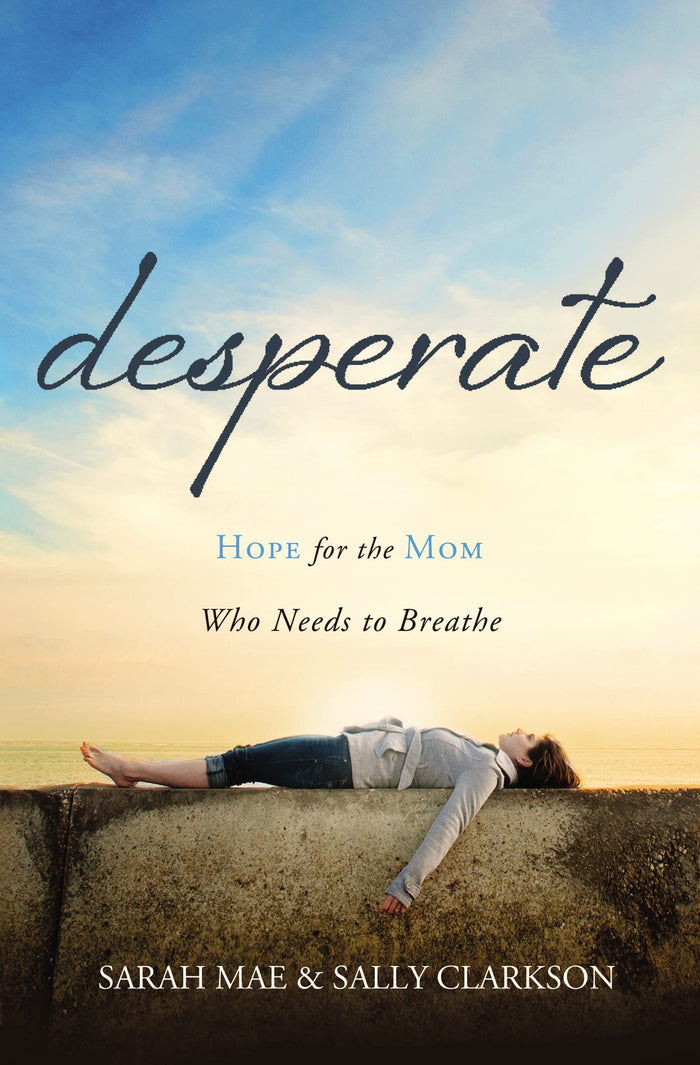 Desperate: Hope for the Mom Who Needs to Breathe by Sarah Mae - Paperback cover