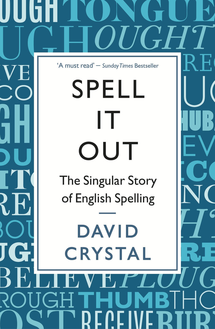 Spell It Out: The singular story of English spelling by David Crystal - Paperback cover