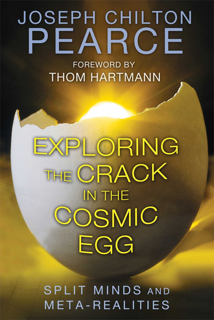 Exploring the Crack in the Cosmic Egg: Split Minds and Meta-Realities by Joseph Chilton Pearce - Paperback cover