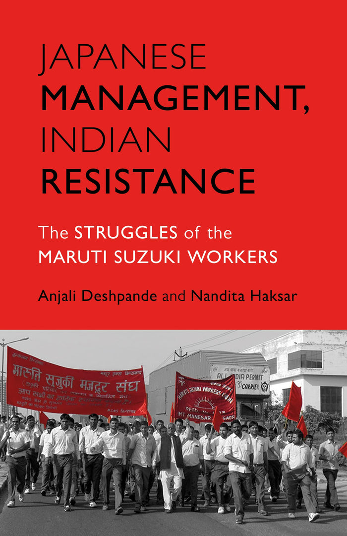 Japanese Managment, Indian Resistance : The struggles of the Maruti Suzuki Workers by Nandita Haksar - Paperback cover