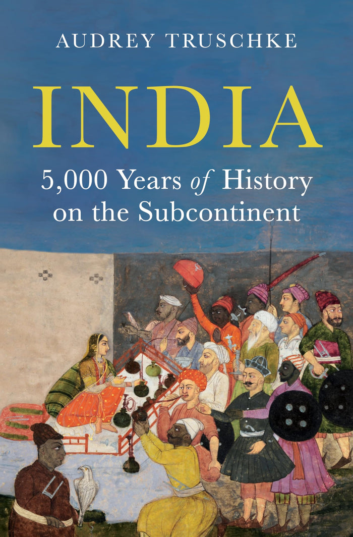India: 5,000 Years of History on the Subcontinent by Audrey Truschkeâ (professor) - Hardcover cover