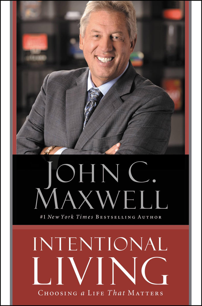 Intentional Living: Choosing a Life That Matters by John C. Maxwell - Hardcover cover
