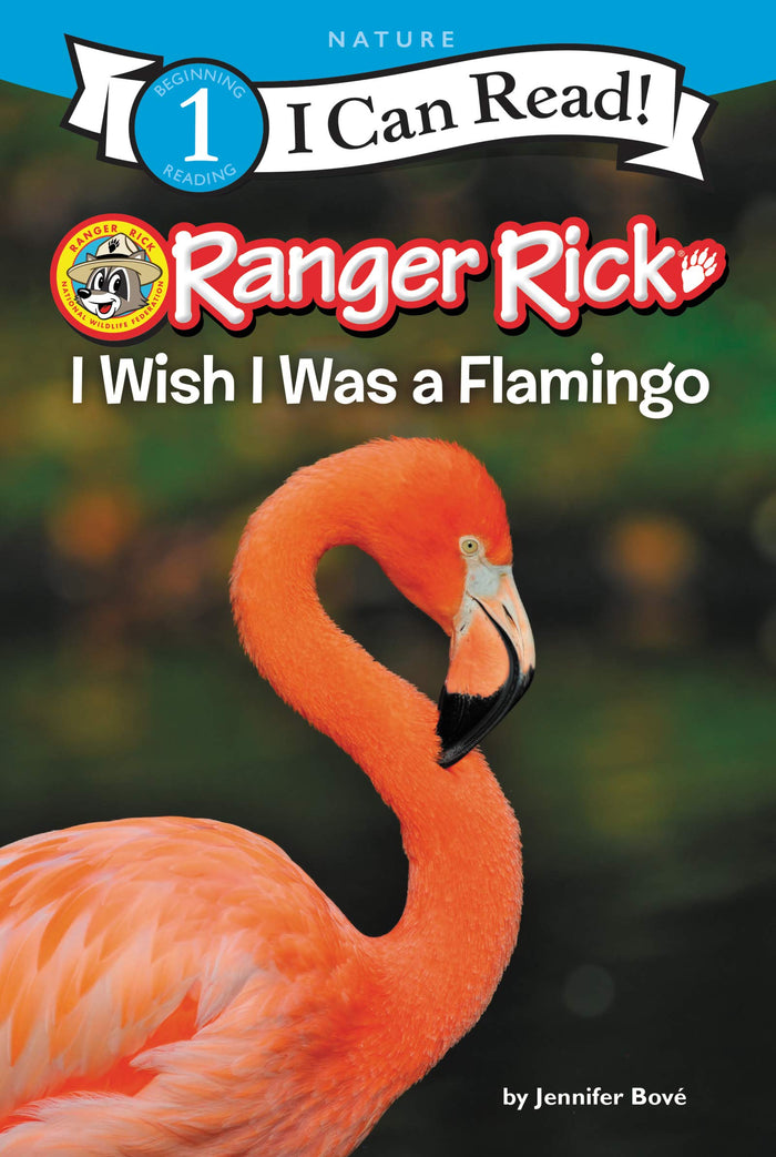 Ranger Rick: I Wish I Was a Flamingo: A Level One I Can Read with vivid photos, fun flamingo facts, a Wild Words glossary, and an activity for kids 5-7 (I Can Read Level 1) by Jennifer Bové - Paperback cover