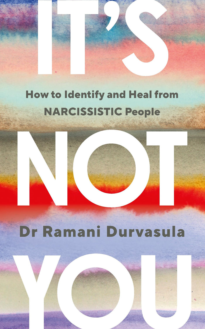 It's Not You: How to Identify and Heal from NARCISSISTIC People by Ramani Durvasula - Paperback cover