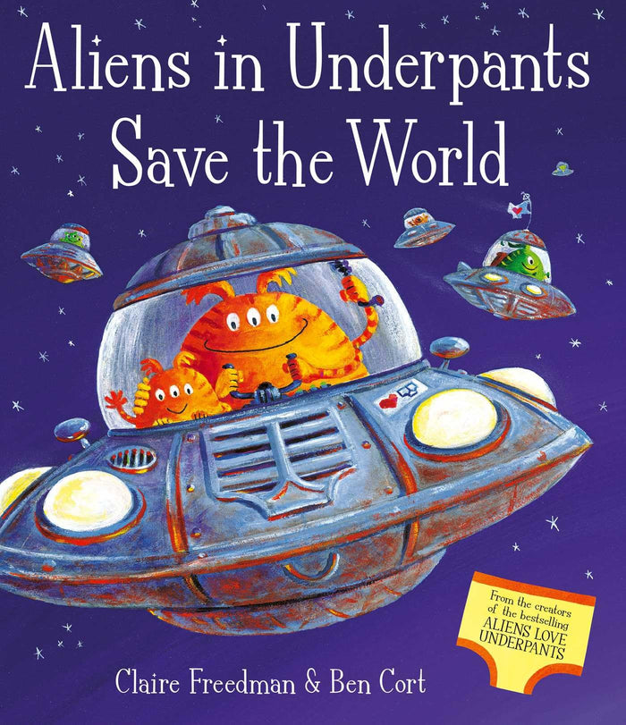 Aliens in Underpants Save the World by Claire Freedman and Ben Cort - Paperback cover