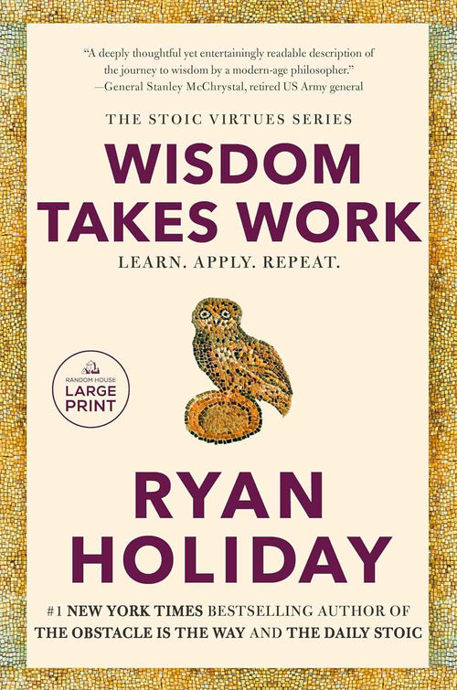 Wisdom Takes Work: Learn. Apply. Repeat. PaperbackÐ  by Ryan Holiday