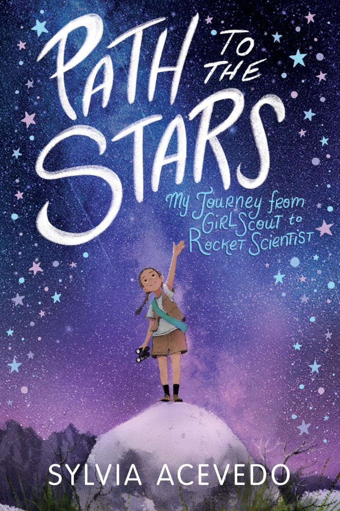 Path to the Stars: My Journey from Girl Scout to Rocket Scientist―A Latina Engineer’s Odyssey from the Brownies to NASA by Sylvia Acevedo - Paperback cover
