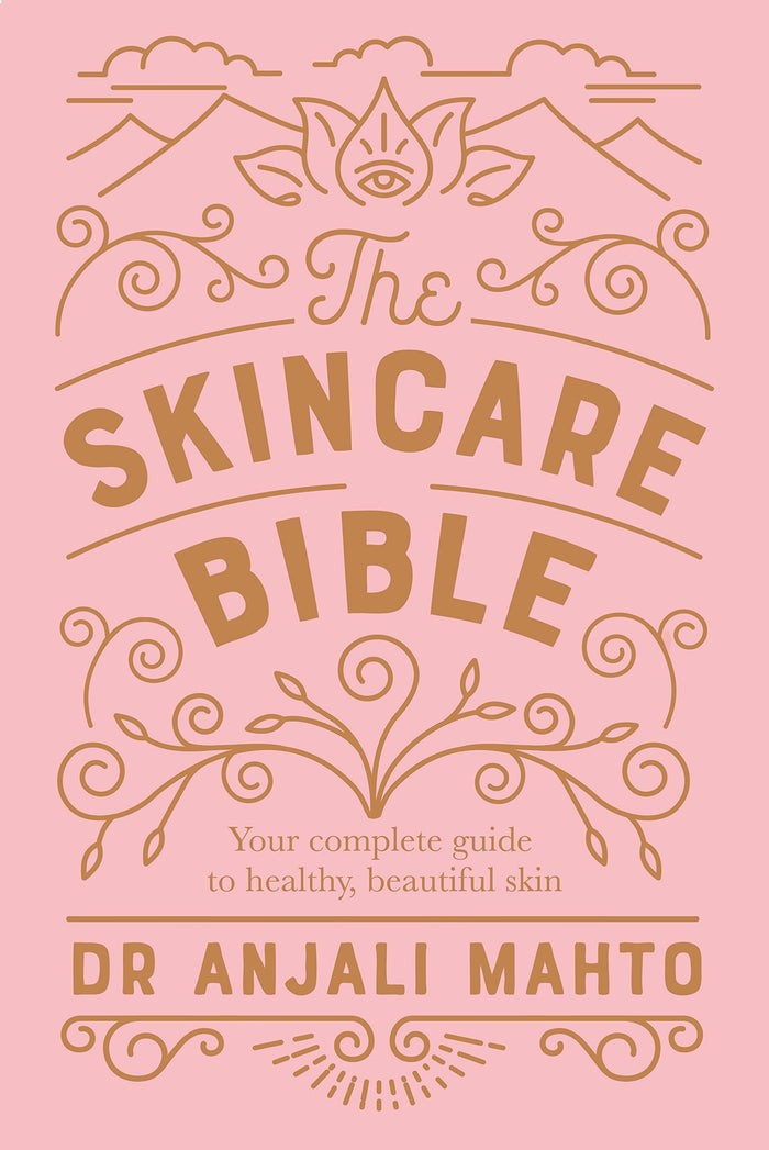 The Skincare Bible: Your No-Nonsense Guide to Great Skin by Anjali Mahto - Paperback cover