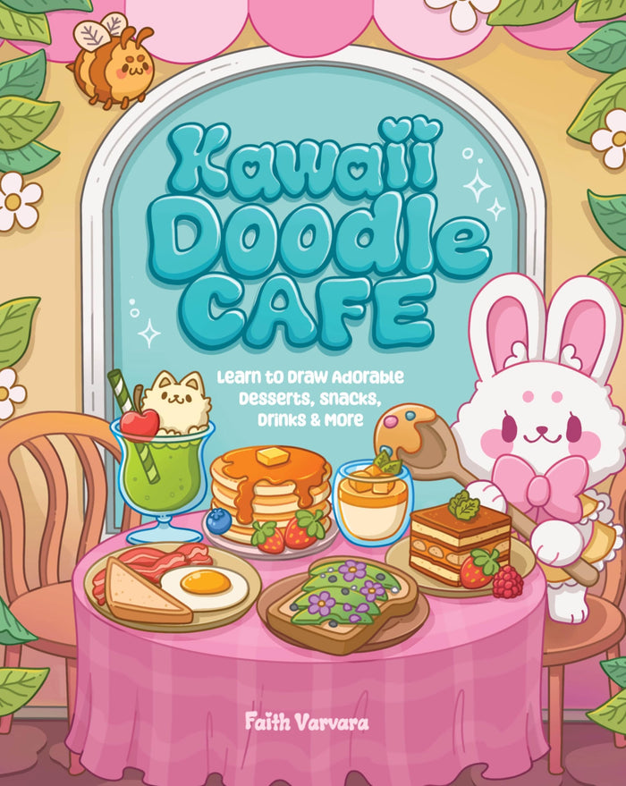 Kawaii Doodle Café: Learn to Draw Adorable Desserts, Snacks, Drinks & More by Faith Varvara - Paperback cover