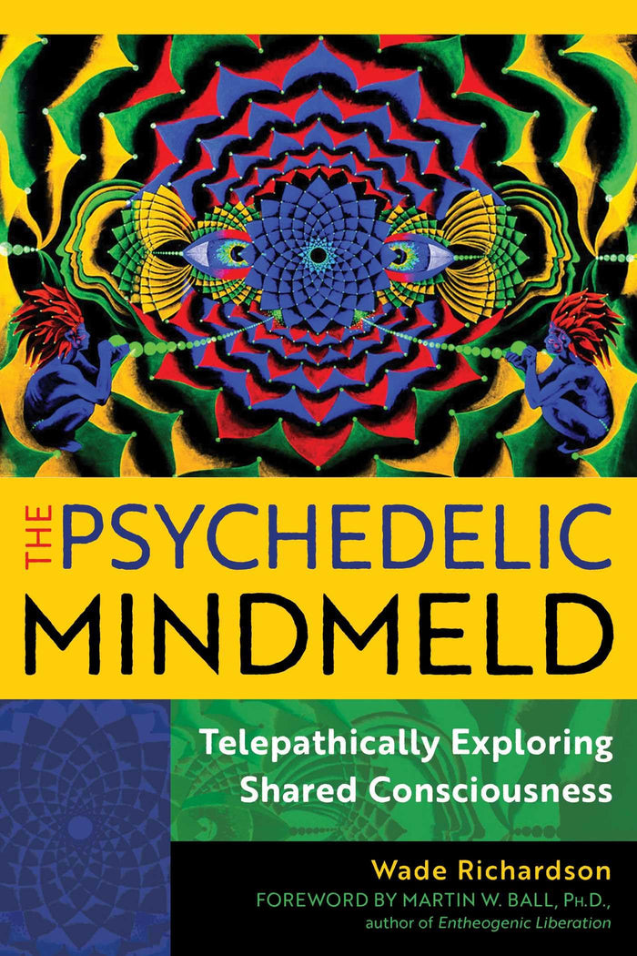 The Psychedelic Mindmeld: Telepathically Exploring Shared Consciousness by Wade Richardson - Paperback cover