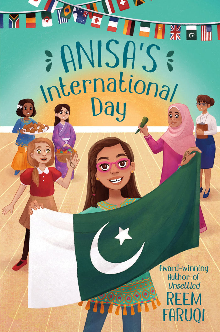 Anisa's International Day: A Middle Grade Story About Pakistani American School Life, Mehndi, and Friendship for Kids (Ages 8-12) by Reem Faruqi - Hardcover cover