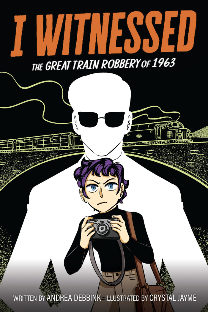 I Witnessed: The Great Train Robbery of 1963: A Graphic Novel―A Historical Fiction Crime Story for Kids (Ages 8-12) by Andrea Debbink - Paperback cover