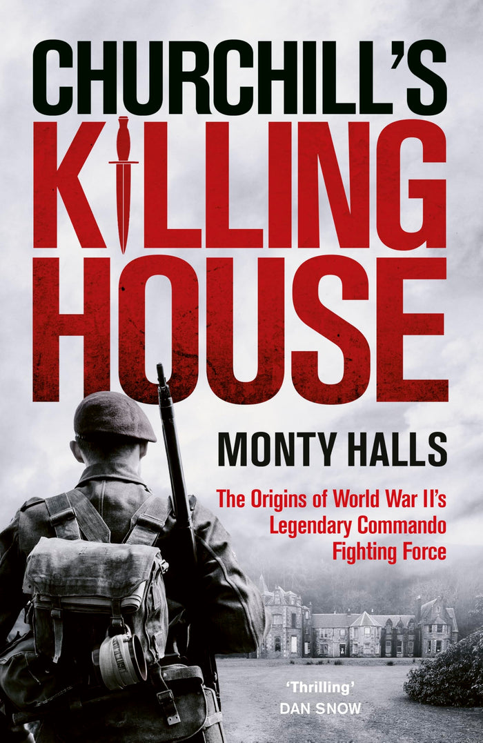 Churchill's Killing House: The Origins of World War II's Legendary Commando Fighting Force by Monty Halls - Hardcover cover