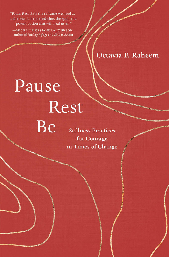 Pause, Rest, Be: Stillness Practices for Courage in Times of Change by Octavia F. Raheem - Paperback cover
