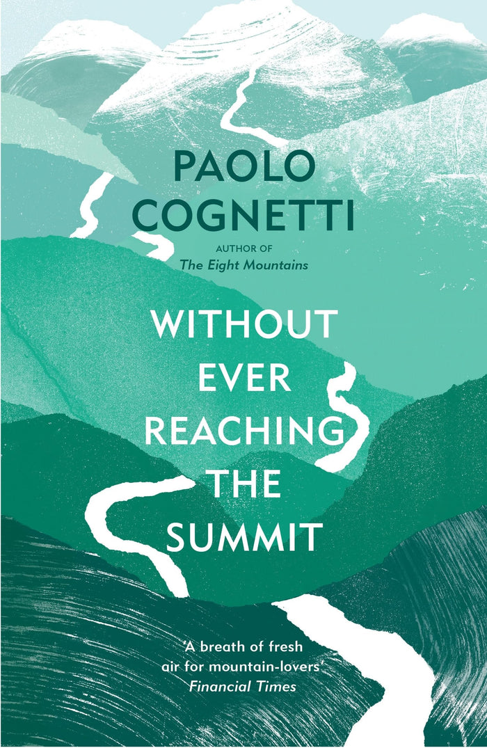 Without Ever Reaching the Summit: A Himalayan Journey by Paolo Cognetti - Paperback cover