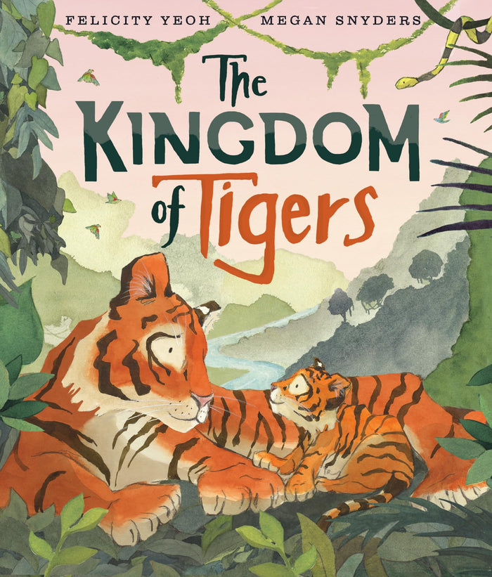 The Kingdom of Tigers by Illustrated by Megan Snyders Felicity Yeoh - Paperback cover