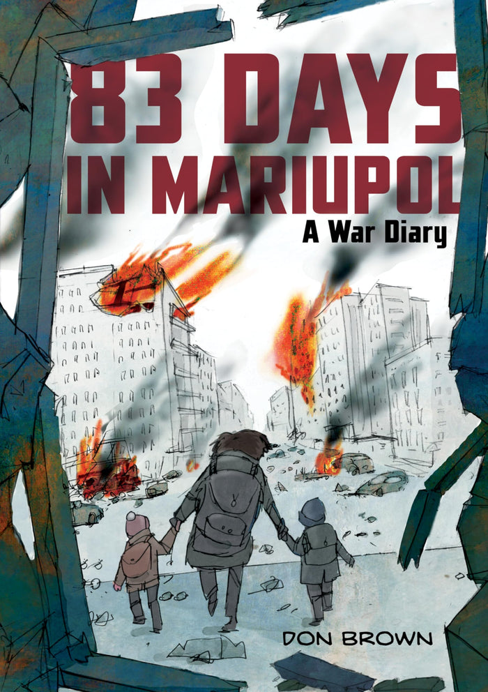 83 Days in Mariupol: A War Diary: A Graphic Novel by Don Brown - Paperback cover