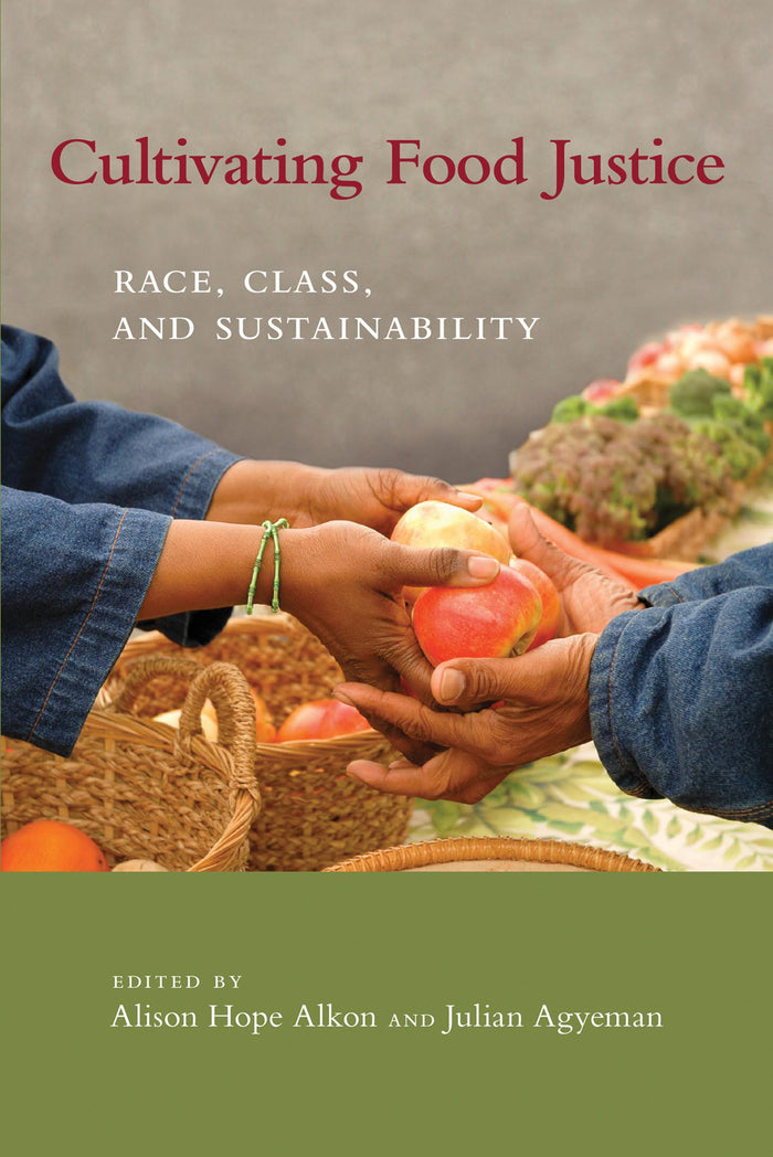 Cultivating Food Justice: Race, Class, and Sustainability (Food, Health, and the Environment) - Paperback cover