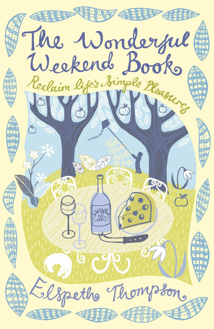 The Wonderful Weekend Book: Reclaiming Life's Simple Pleasures by Elspeth Thompson - Paperback cover