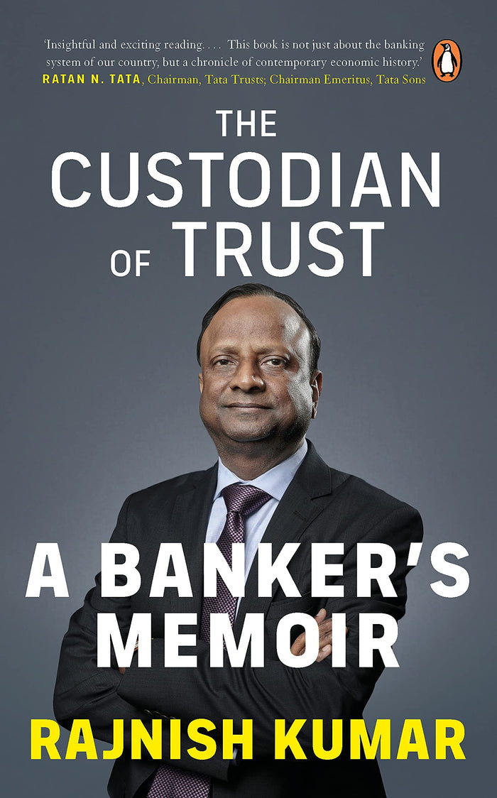 The Custodian of Trust: A Banker's Memoir by Rajnish Kumar - Hardcover cover