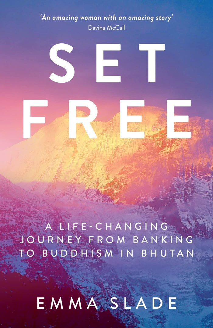 Set Free: A Life-Changing Journey from Banking to Buddhism in Bhutan by Emma Slade - Paperback cover