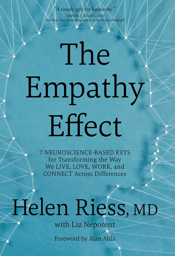 The Empathy Effect: Seven Neuroscience-Based Keys for Transforming the Way We Live, Love, Work, and Connect Across Differences by Liz Neporent - Hardcover cover