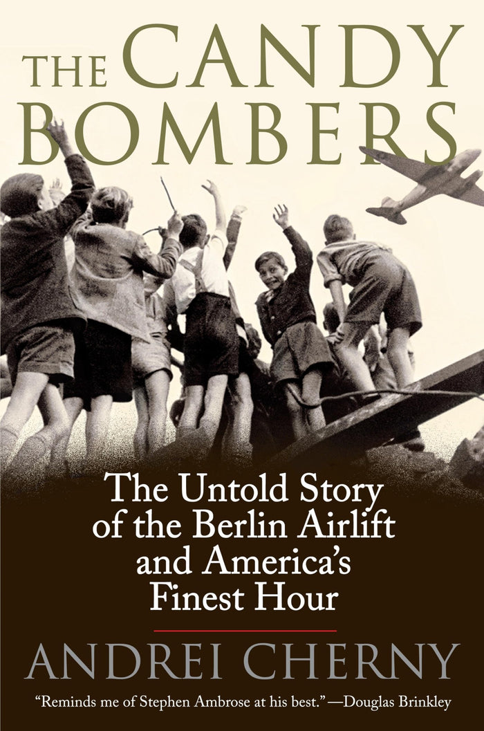 The Candy Bombers: The Untold Story of the Berlin Airlift and America's Finest Hour by Andrei Cherny - Paperback cover