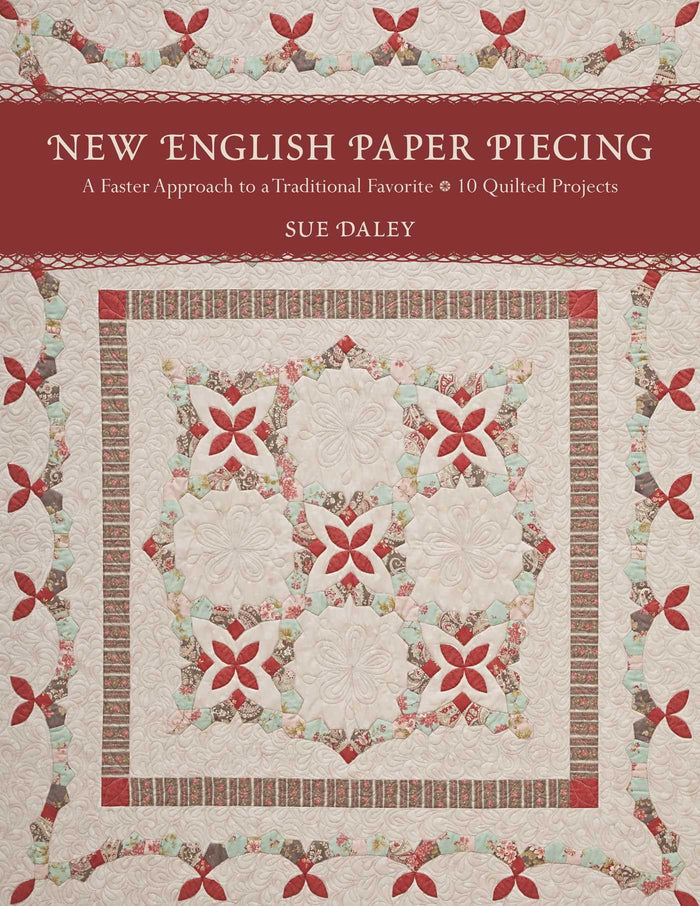 New English Paper Piecing: A Faster Approach to a Traditional Favourite - 10 Quilted Projects by Sue Daley - Paperback cover