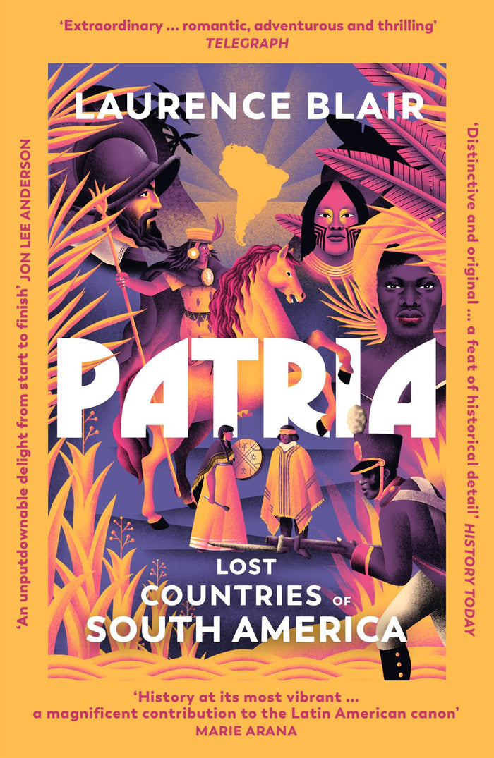 Patria: Lost Countries of South America by Laurence Blair - Paperback cover