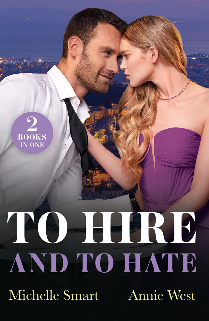 To Hire And To Hate: Greek Boss to Hate (Greek Rivals) / Forbidden Princess's Billionaire Bodyguard (Mills & Boon Modern) by Michelle Smart - Paperback cover
