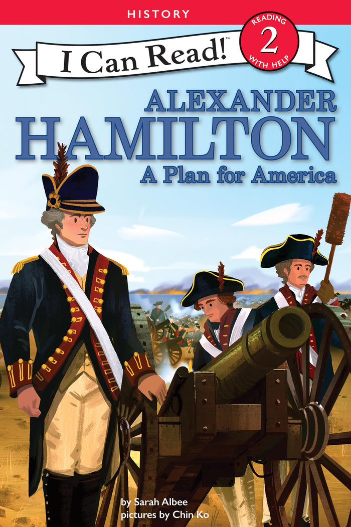 Alexander Hamilton: A Plan for America: A Level Two I Can Read biography of America's first treasury secretary and Washington's right-hand man―for ages 4-8 (I Can Read Level 2) by Sarah Albee - Paperback cover