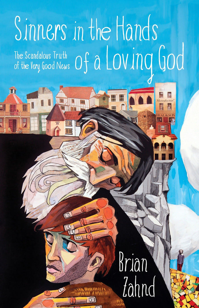 Sinners in the Hands of a Loving God: The Scandalous Truth of the Very Good News by Brian Zahnd - Paperback cover