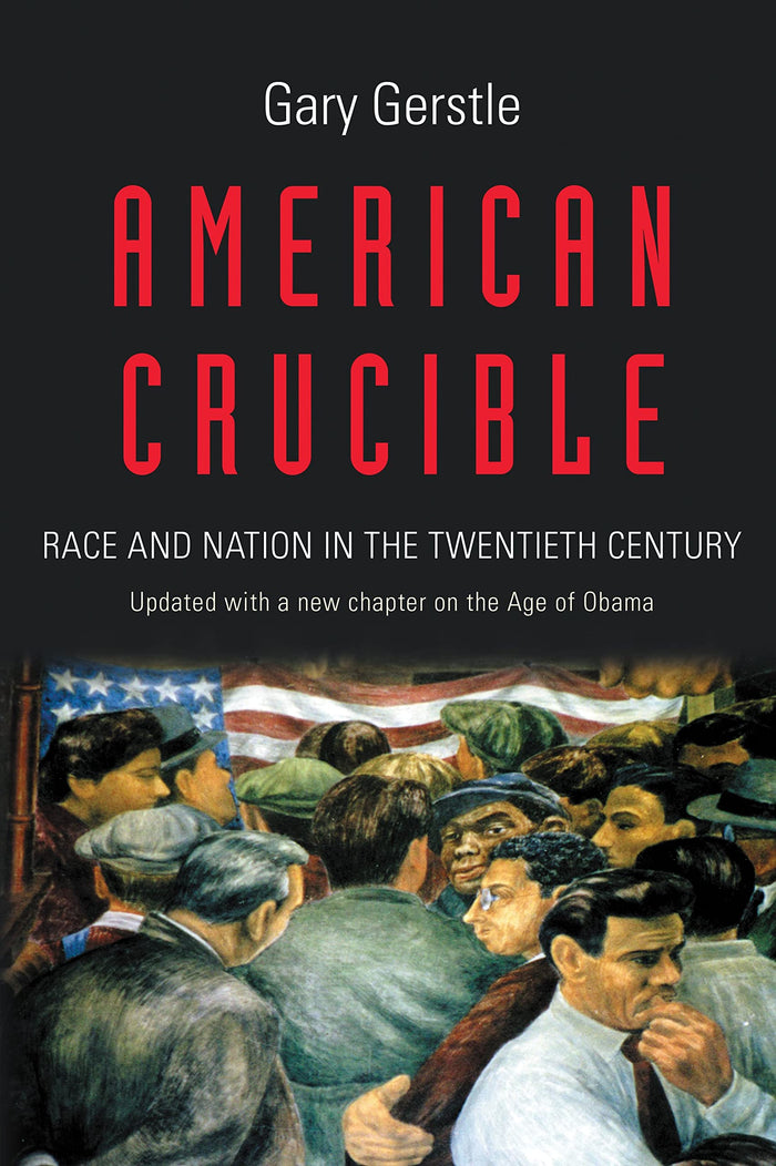American Crucible: Race and Nation in the Twentieth Century by Gary Gerstle - Paperback cover
