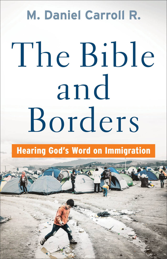The Bible and Borders: Hearing God's Word on Immigration by M. Daniel Carroll R - Paperback cover