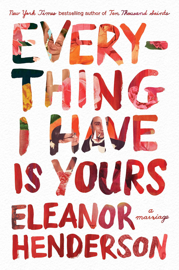 Everything I Have Is Yours: A Marriage by Eleanor Henderson - Hardcover cover