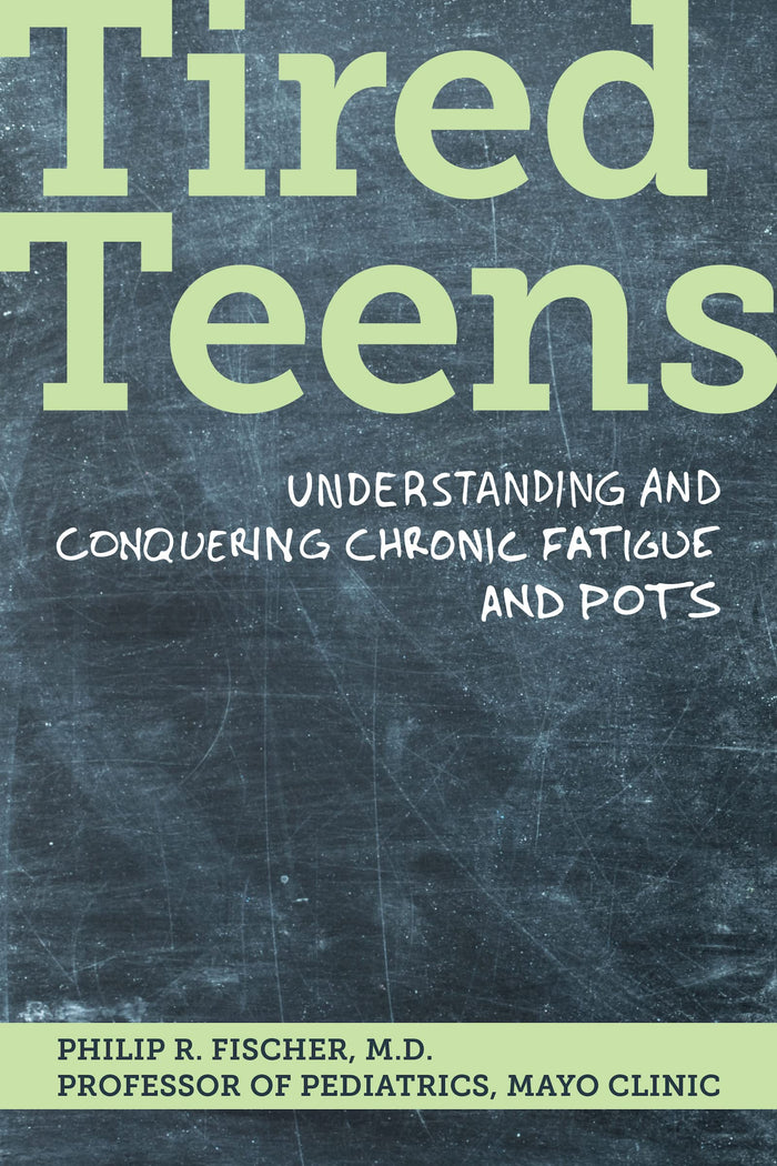Tired Teens: Understanding and Conquering Chronic Fatigue and POTS.: Understanding and conquering chronic fatigue and POTS by Philip R. Fischer M.D. - Paperback cover