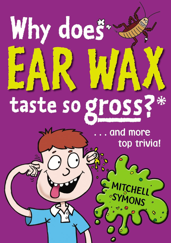 Why Does Ear Wax Taste So Gross? (Mitchell Symons' Trivia Books) by Mitchell Symons - Paperback cover