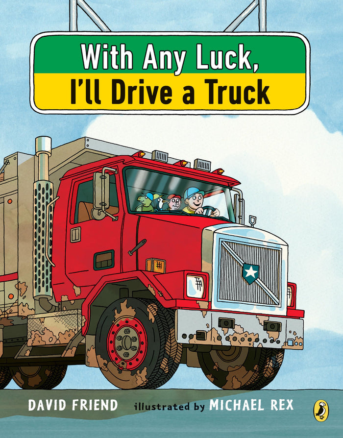 With Any Luck I'll Drive a Truck by David Friend - Paperback cover