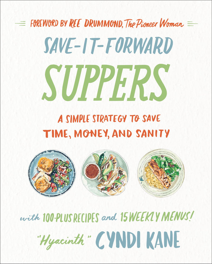 Save-It-Forward Suppers: A Simple Strategy to Save Time, Money, and Sanity – Transform Leftovers into Fresh Weeknight Meals with Practical Meal Planning Techniques by Cyndi Kane - Hardcover cover