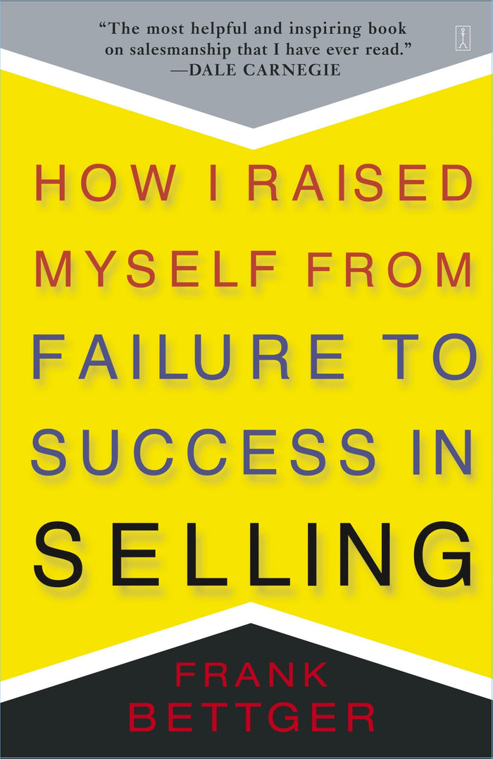 How I Raised Myself from Failure to Success in Selling by Frank Bettger - Paperback cover