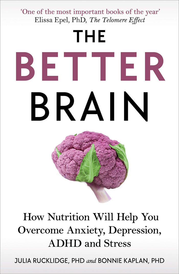 The Better Brain: How Nutrition Will Help You Overcome Anxiety, Depression, ADHD and Stress by Bonnie Kaplan - Paperback cover