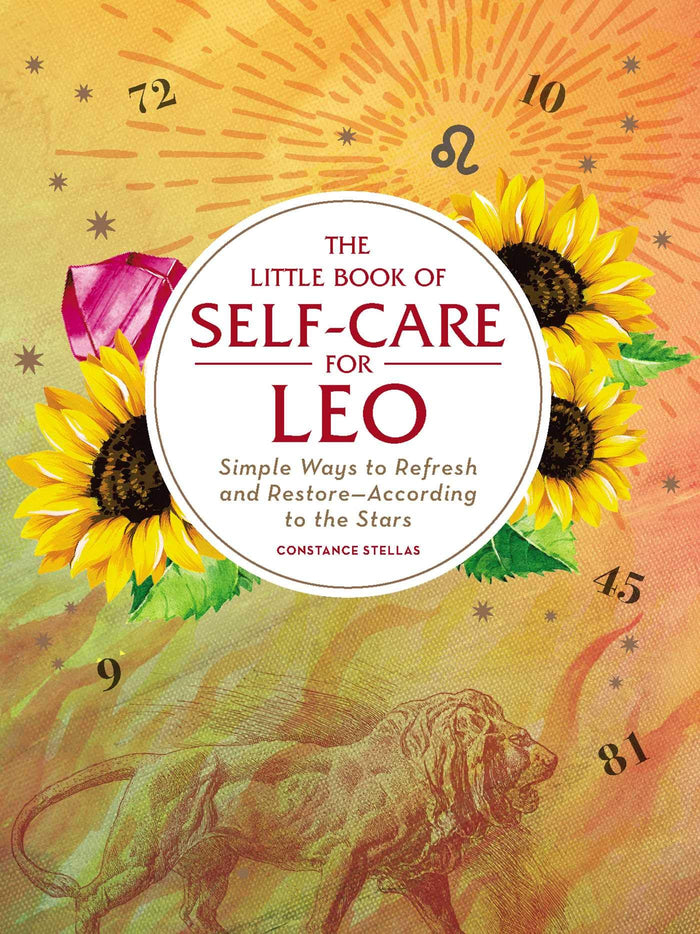 The Little Book of Self-Care for Leo: Simple Ways to Refresh and Restore―According to the Stars (Astrology Self-Care) by Constance Stellas - Hardcover cover
