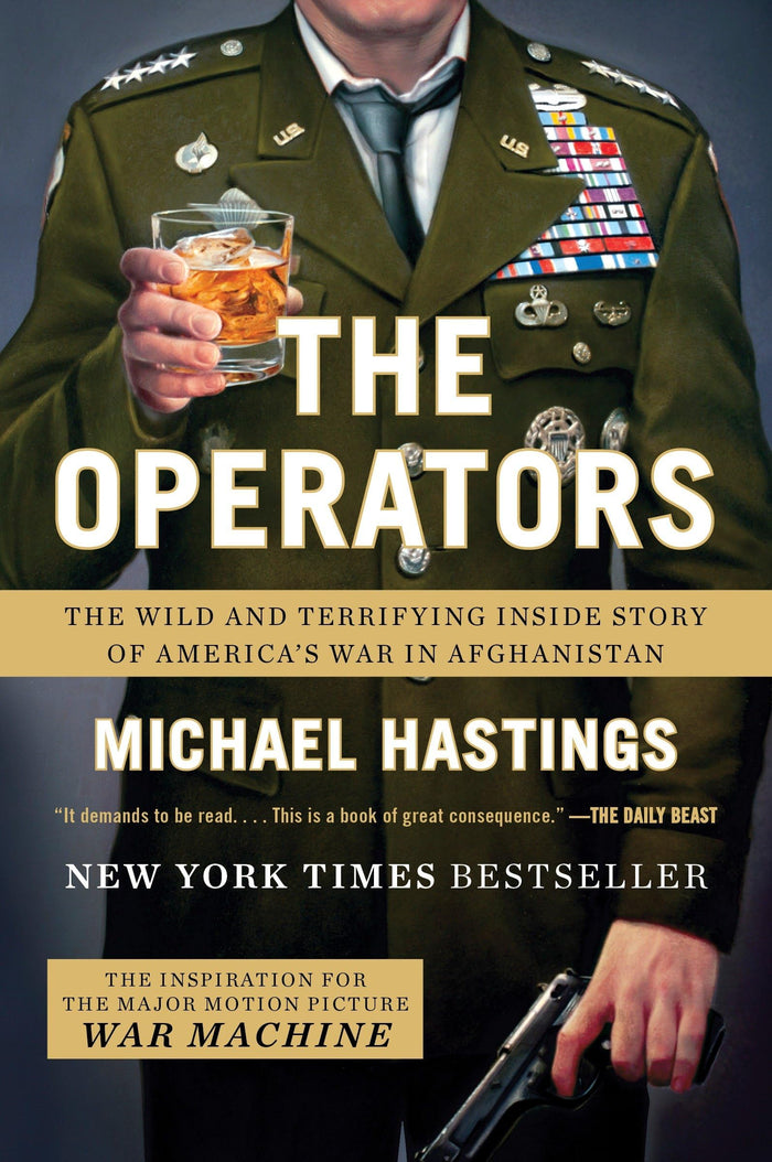The Operators: The Wild and Terrifying Inside Story of America's War in Afghanistan by Michael Hastings - Paperback cover